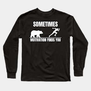 Sometimes Motivation Finds You Classic Long Sleeve T-Shirt